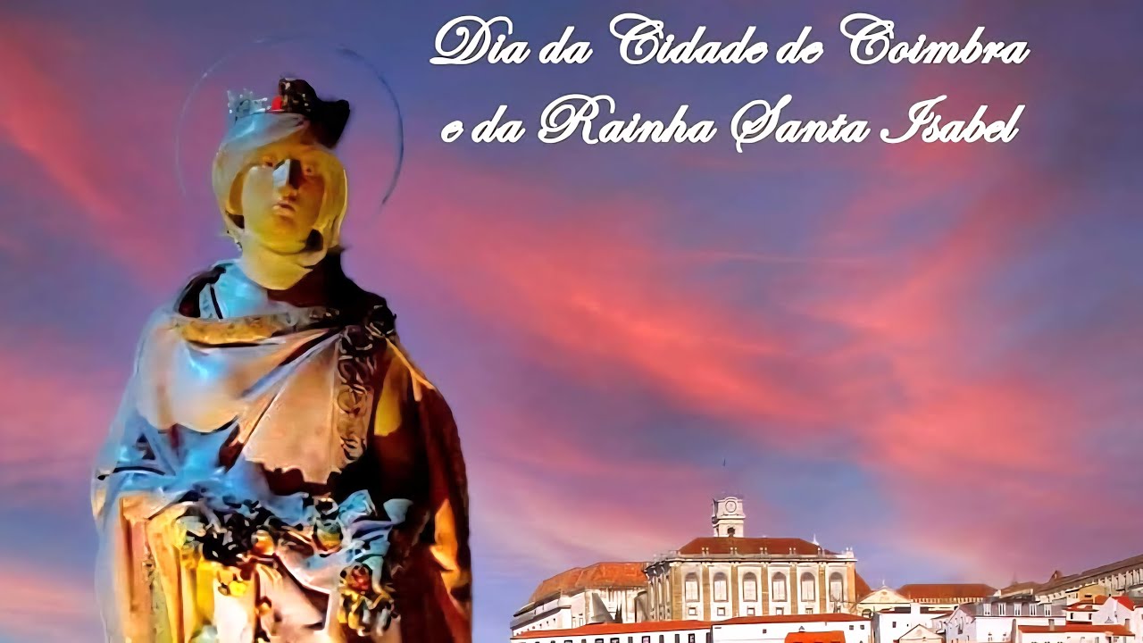 💖 Dia da Cidade de Coimbra e da Rainha Santa Isabel
