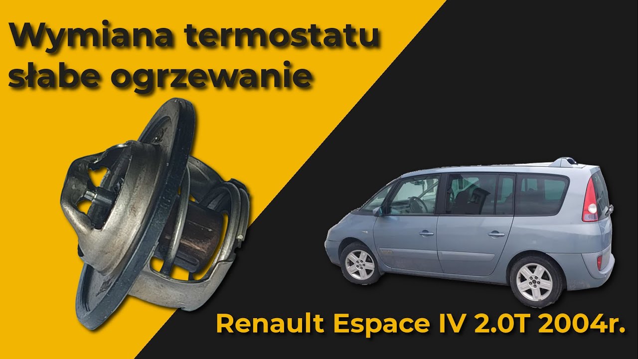 Słabe ogrzewanie - wymiana termostatu - Renault Espace IV 2.0T 2004r