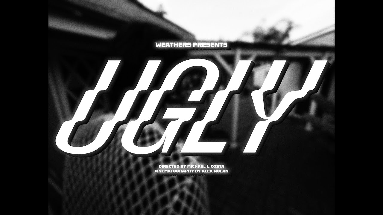 Weathers - Ugly (Official Video)