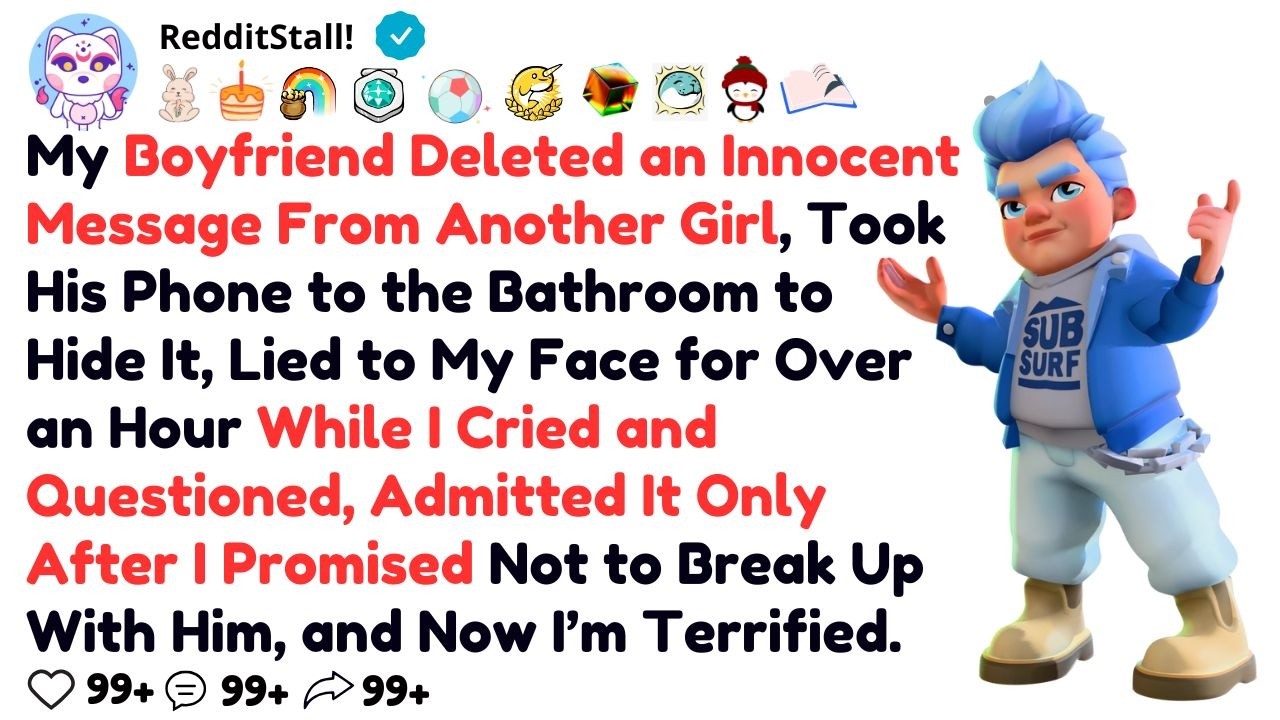 My Boyfriend Deleted an Innocent Message From Another Girl, Took His Phone to the Bathroom to Hide