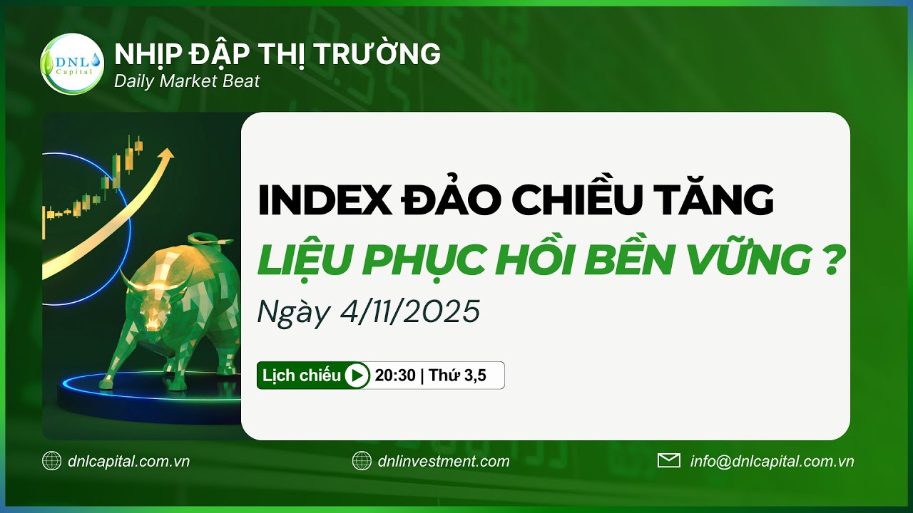 LIỆU CÓ ỔN ĐỊNH KHI VNINDEX 'QUAY XE' TĂNG HƠN 30 ĐIỂM | NHỊP ĐẬP THỊ TRƯỜNG 4.11.2025 | DNL Capital