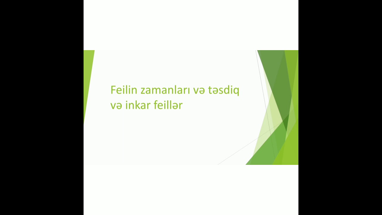 Feilin zamanları .Təsdiq və inkar feillər.