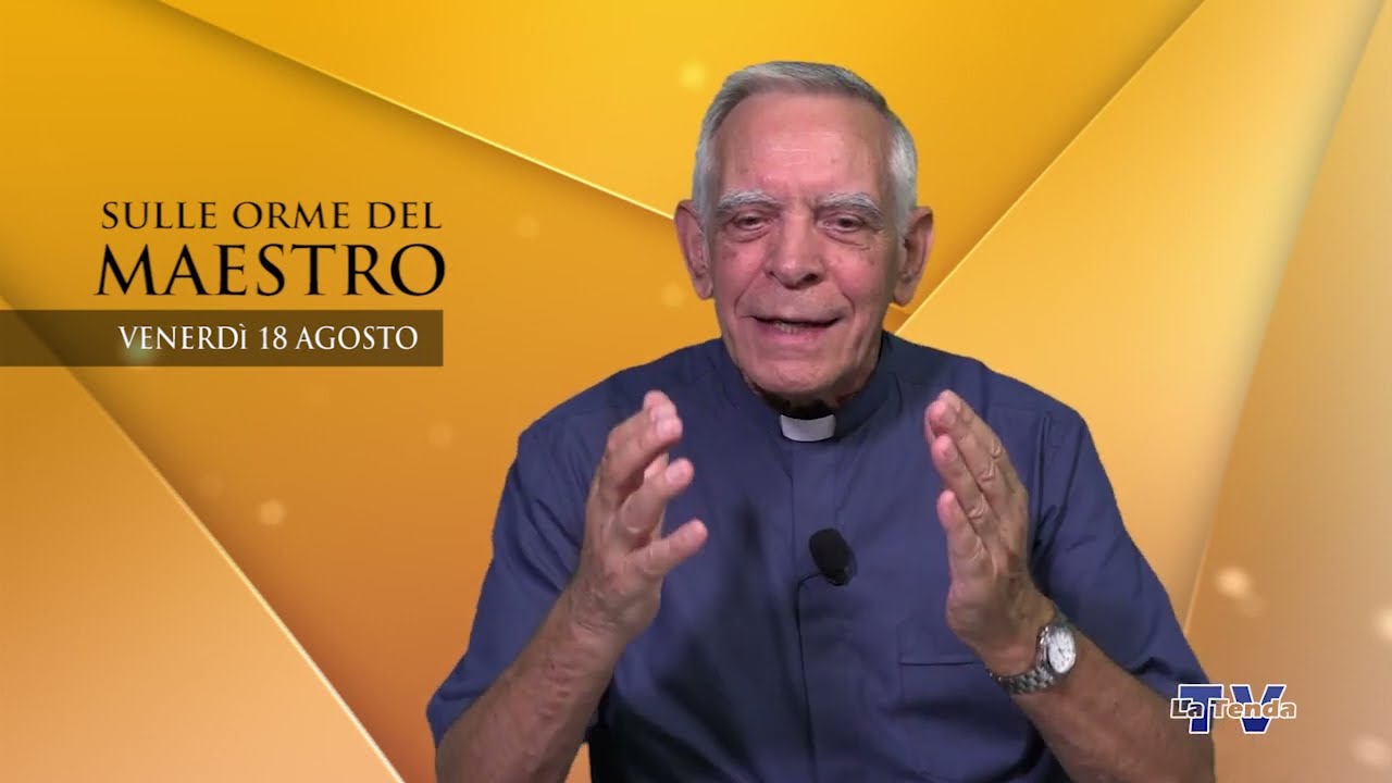 Sulle orme del Maestro - Venerdì 18 agosto 2023