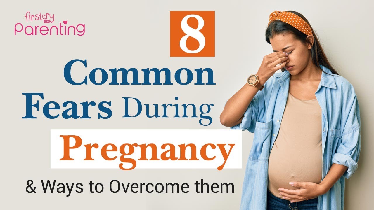 8 Common Pregnancy Fears and How to Deal with Them!