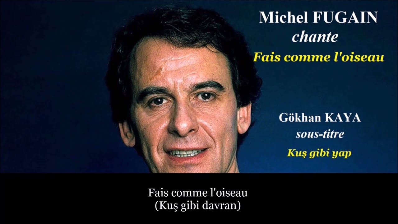 Michel Fugain - Fais comme l'oiseau (Kuş gibi yap) Sous-titre en français et en turc