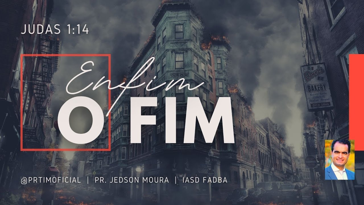ENFIM O FIM | IGREJA DA FADBA | PR. JEDSON MOURA