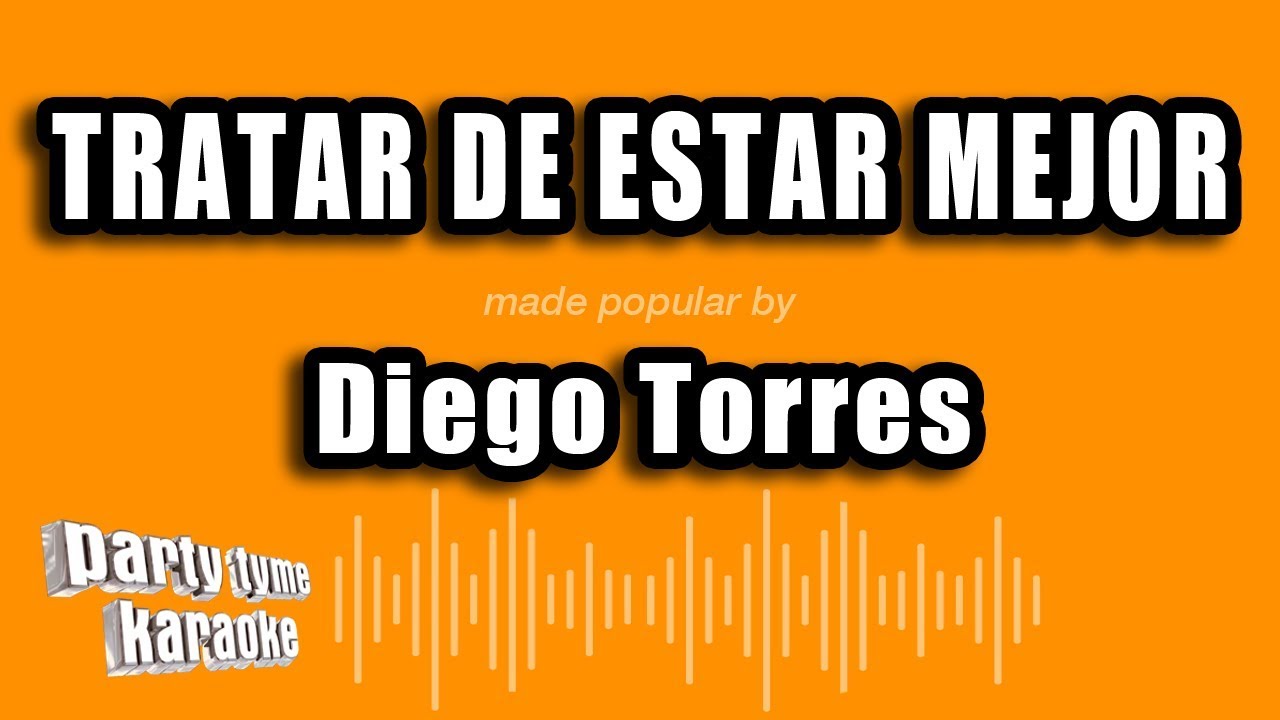 Diego Torres - Tratar De Estar Mejor (Versión Karaoke)