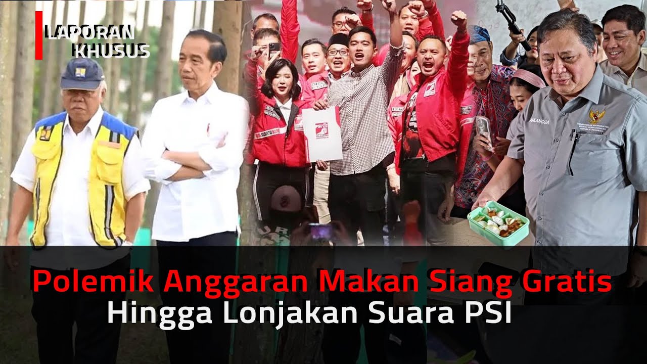 Pro Kontra Hasil Suara PSI Melojak Hingga Polemik Anggaran Makan Siang Gratis | Laporan Khusus