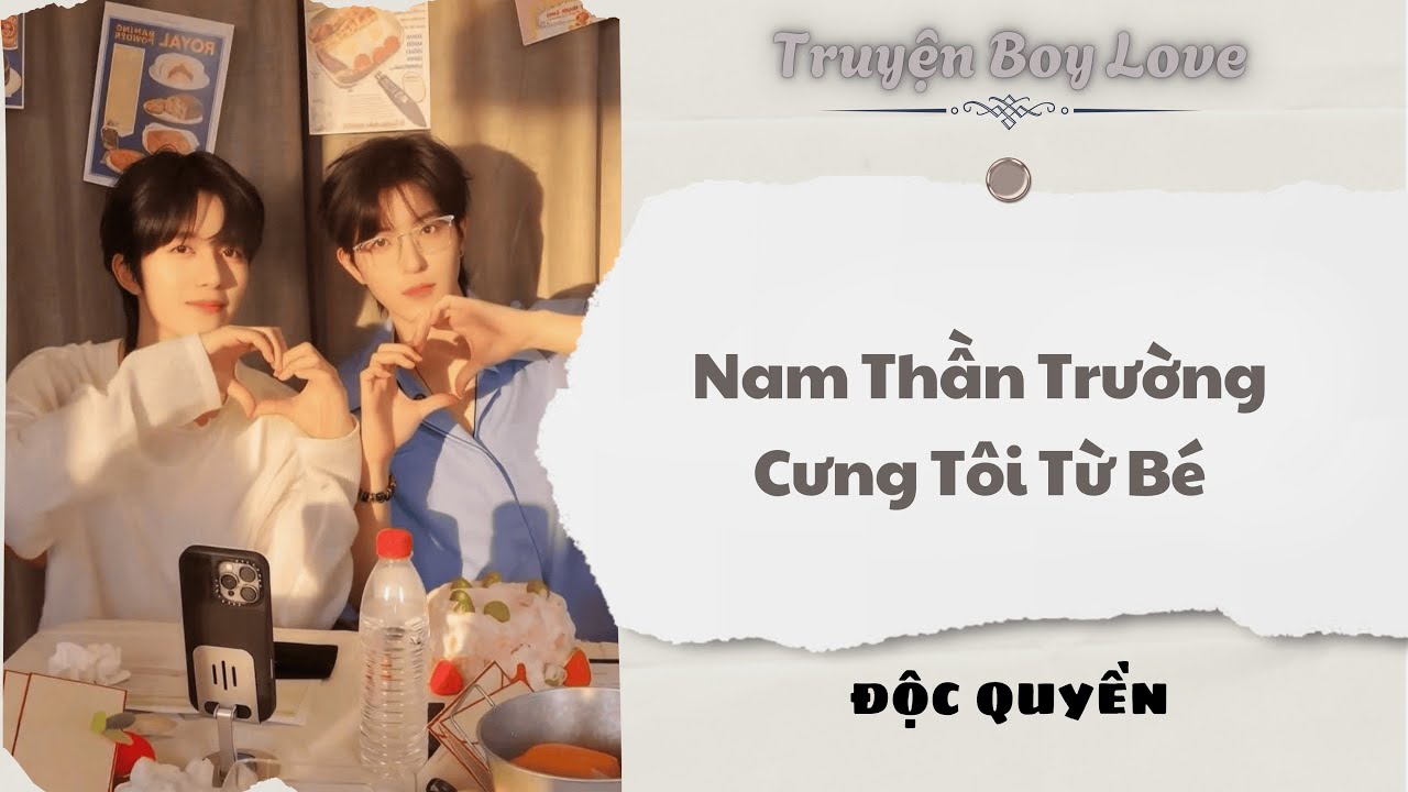 [Audio BoyLove] | Nam Thần Trường Cưng Tôi Từ Bé | Sủng Audio