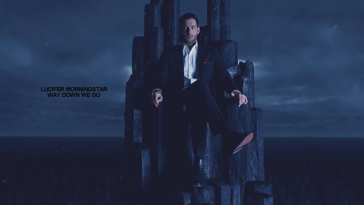 Lucifer Morningstar || Way down we go