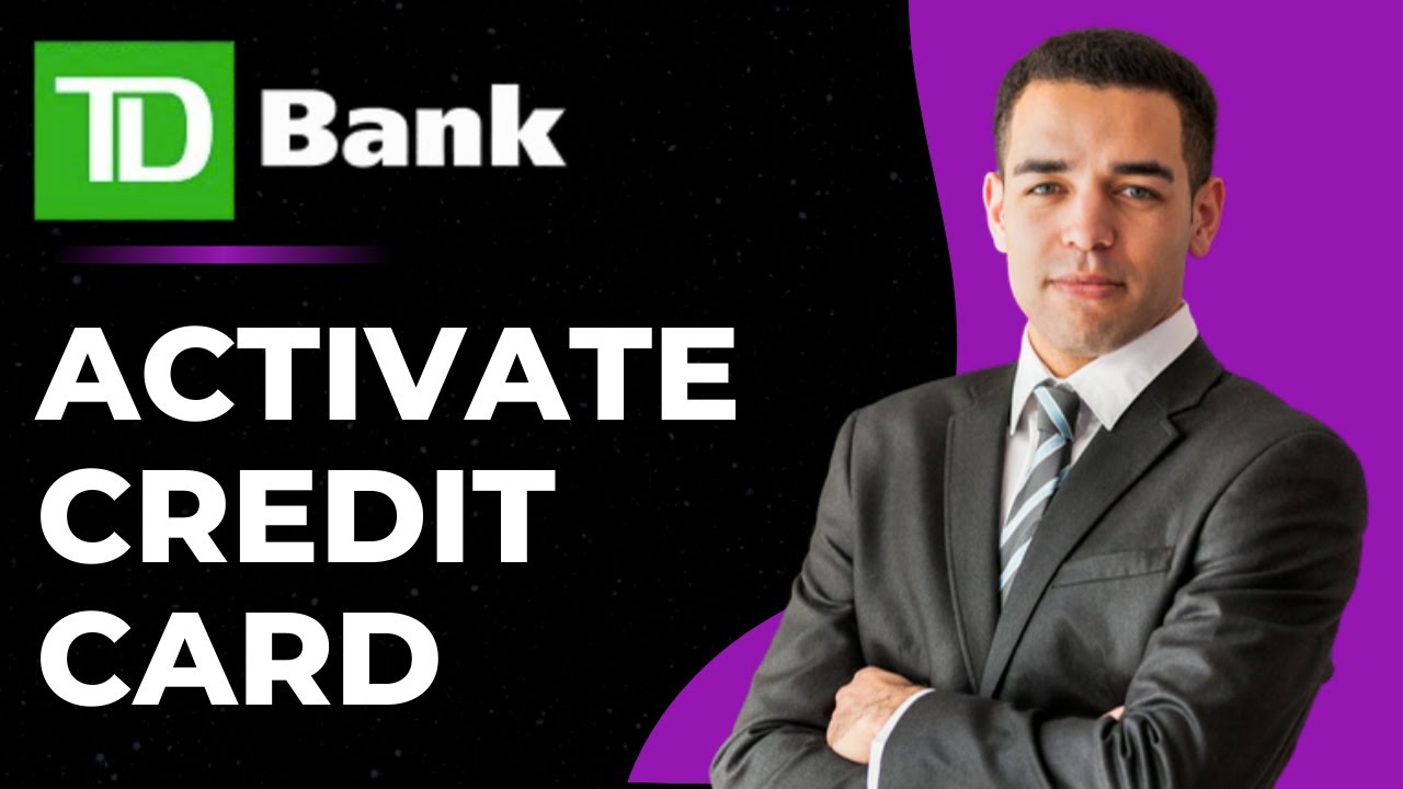 How To Activate TD Bank Credit Card
