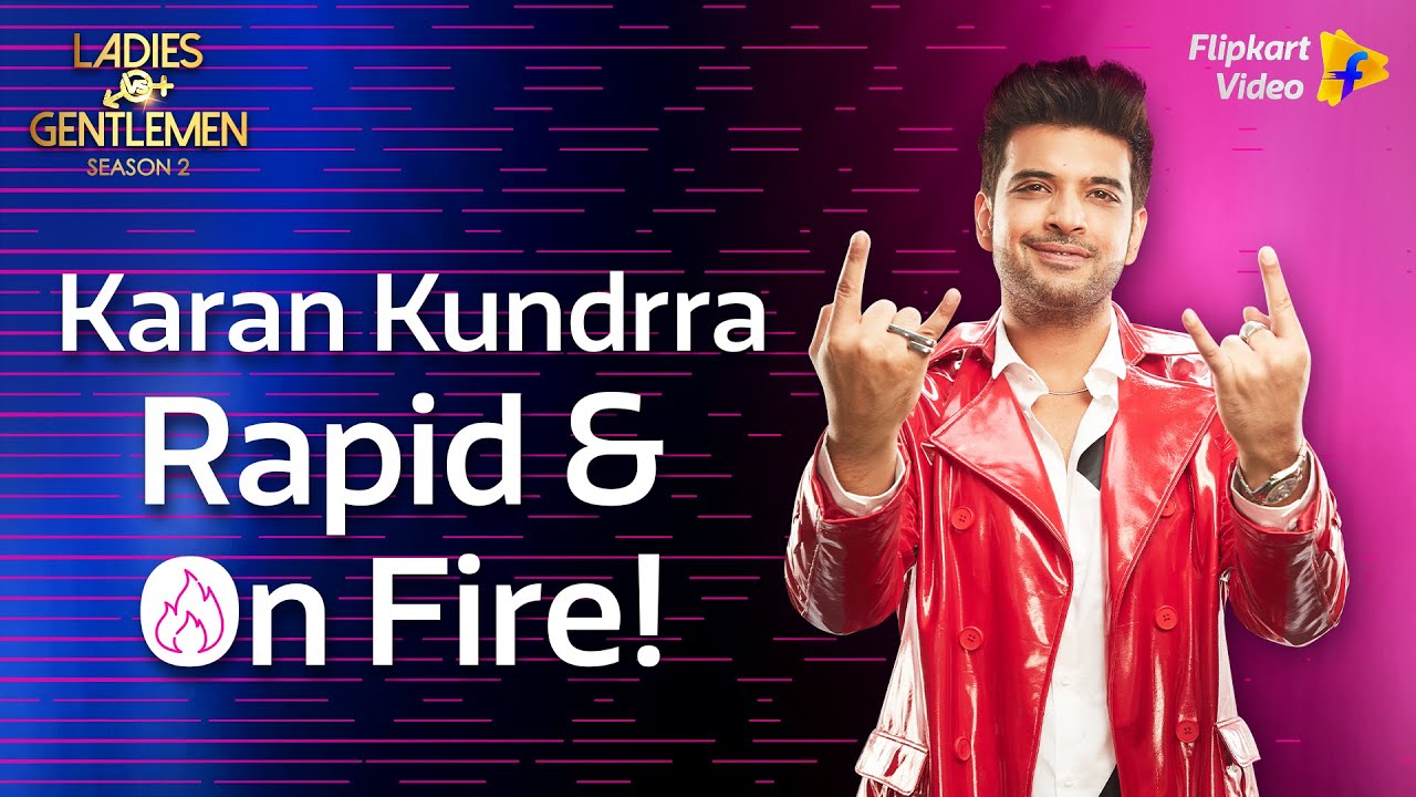 Karan Kundrra – Loud And Proud 😎 | Ladies v/s Gentlemen S2 | Flipkart Video