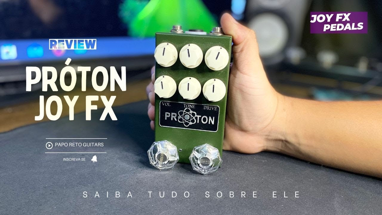 REVIEW PRÓTON / PROTEINA / 2 EM 1 / DUAL DRIVE / JOY FX / AMPERO 2 STOMP