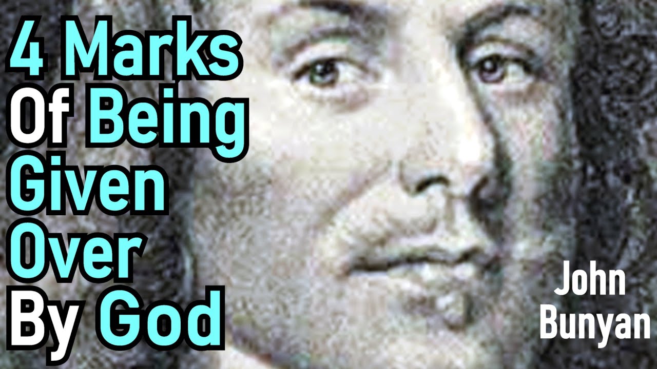 Four Marks of Being Given Over By God - Puritan John Bunyan Sermon