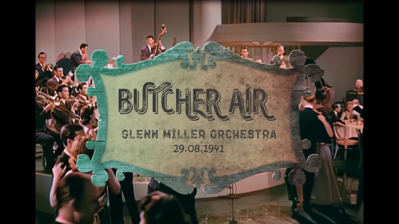BUTCHER AİR-GLENN MİLLER ORCHESTRA (KASAP HAVASI)