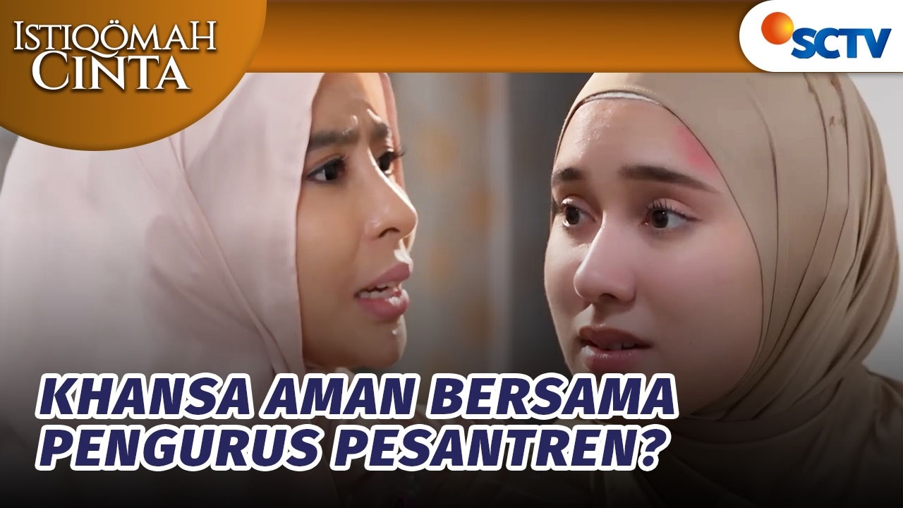 Khansa Selamat dan Bersembunyi Di Pesantren?! | Istiqomah Cinta - Episode 36