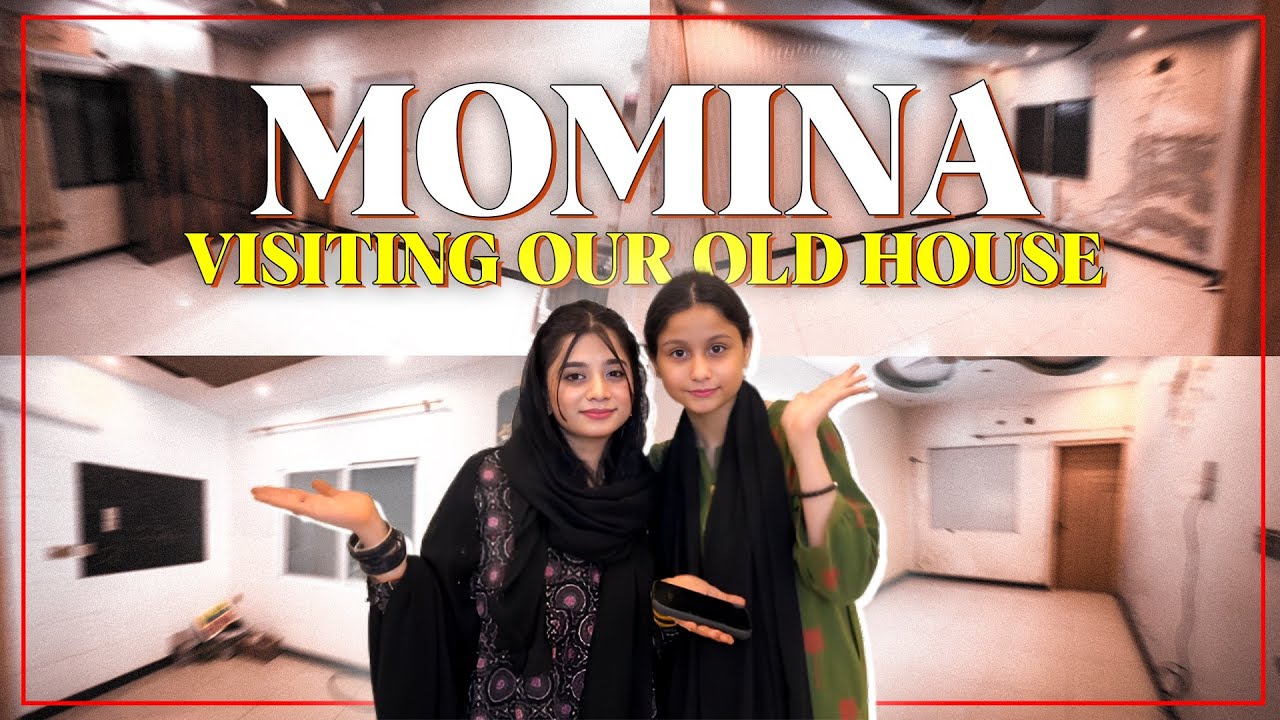 Momina first visit to our old home | Fariha wanted to visit too😍