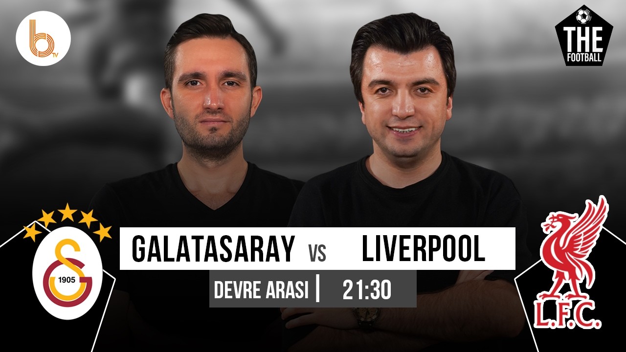 Galatasaray 1-0 Liverpool Devre Arası | Bışar &Ouml;zbey ve Samet S&uuml;ner