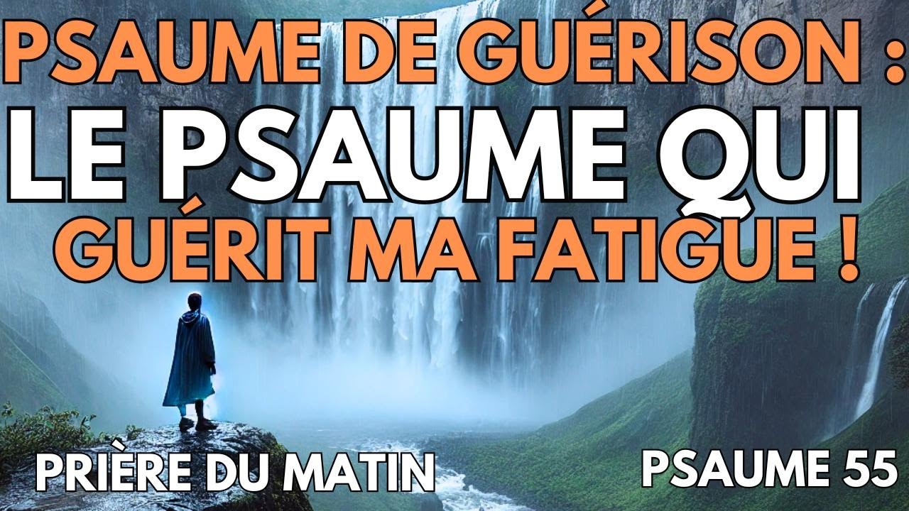 PSAUME DE GUÉRISON ! LE PSAUME QUI GUÉRIT MA FATIGUE !