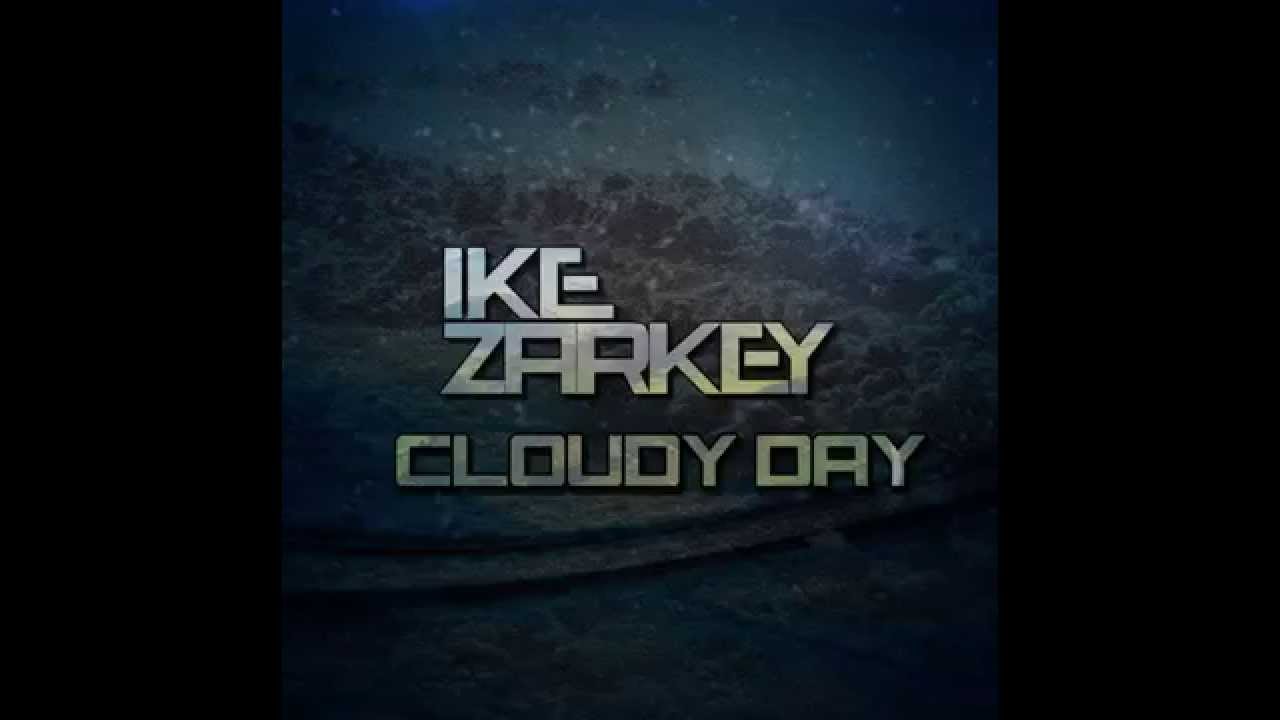 Ike Zarkey - Cloudy day (Original Mix)