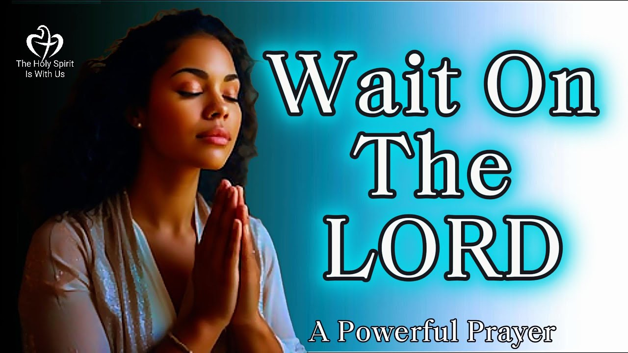 Wait On The LORD: A Powerful Prayer
