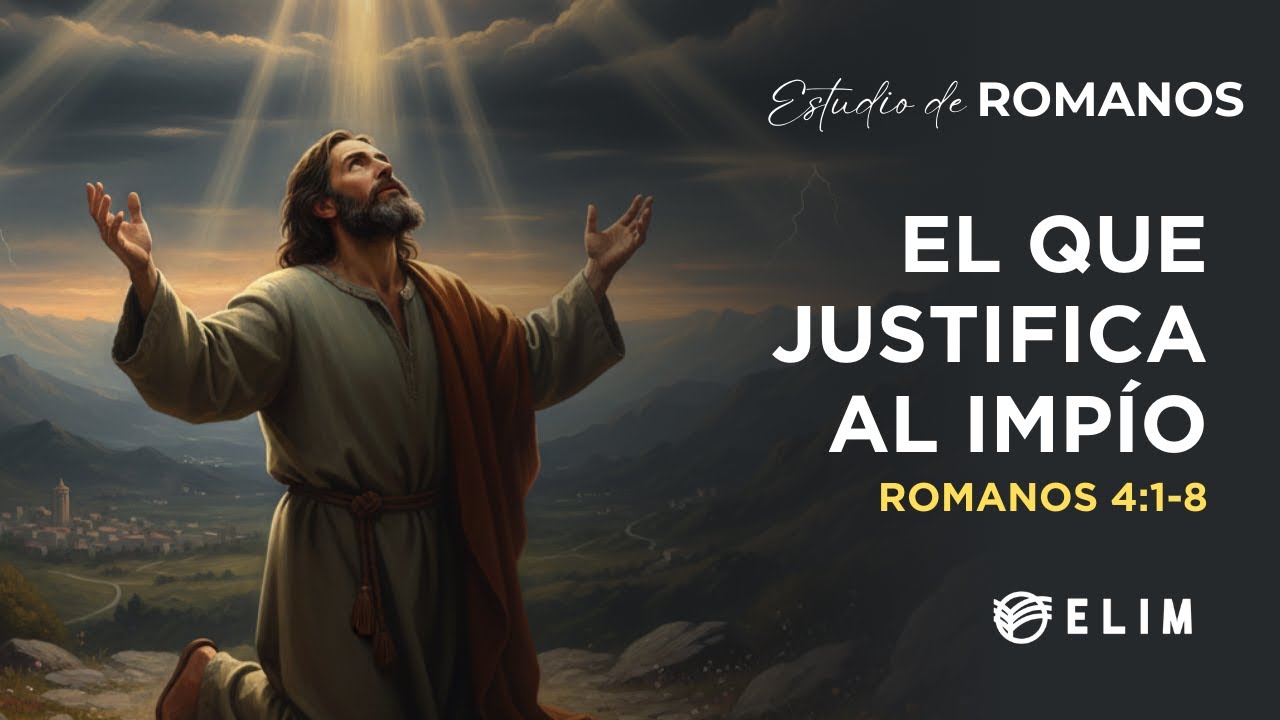 El que justifica al impío | Romanos 4:1-8 | Estudio Bíblico