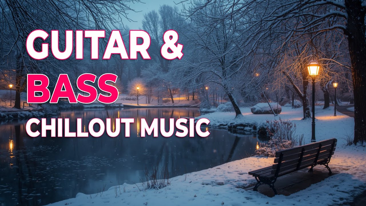 Chillout Music – Guitar & Bass | Relax & Recharge