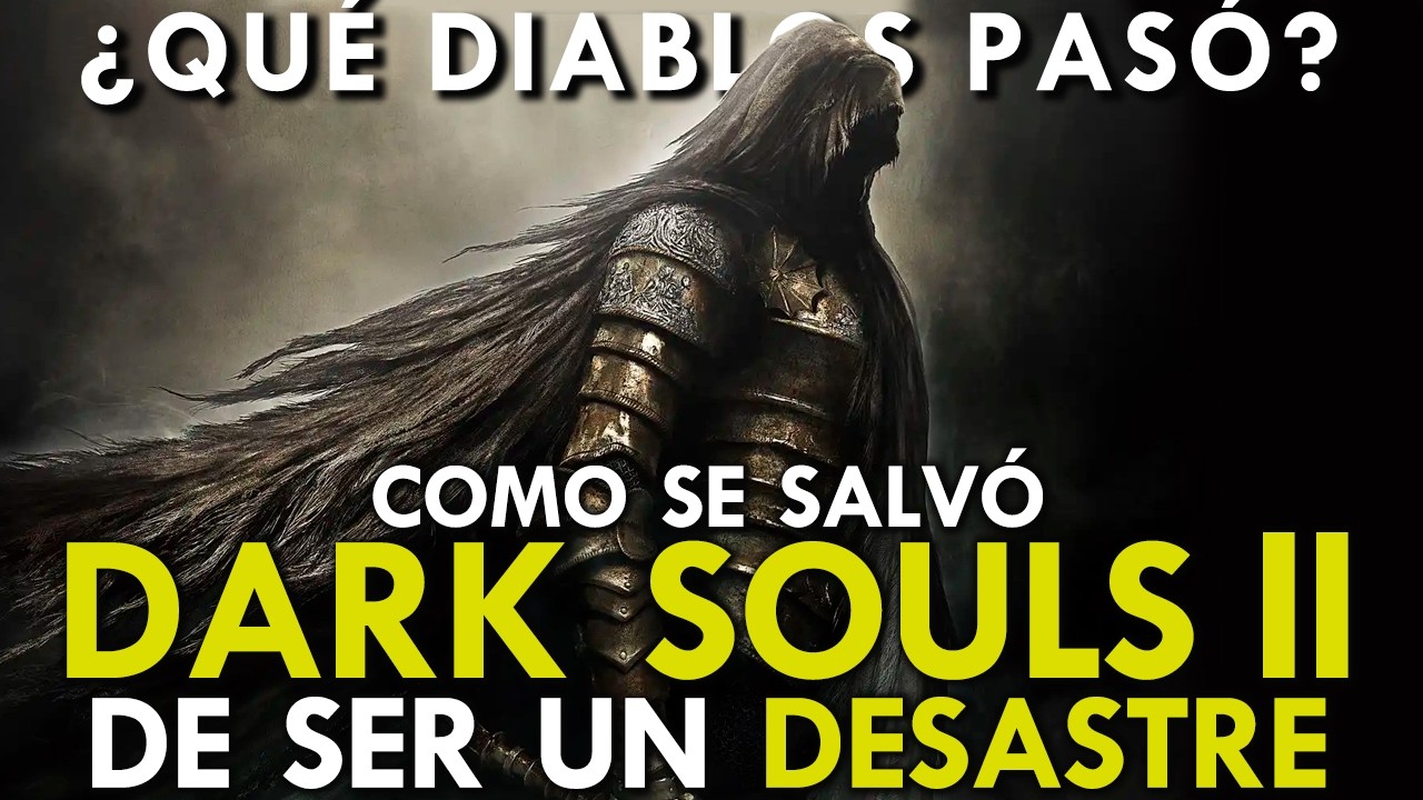 Como DARK SOULS II pudo ser un ABSOLUTO DESASTRE | ¿Qué DIABLOS pasó?