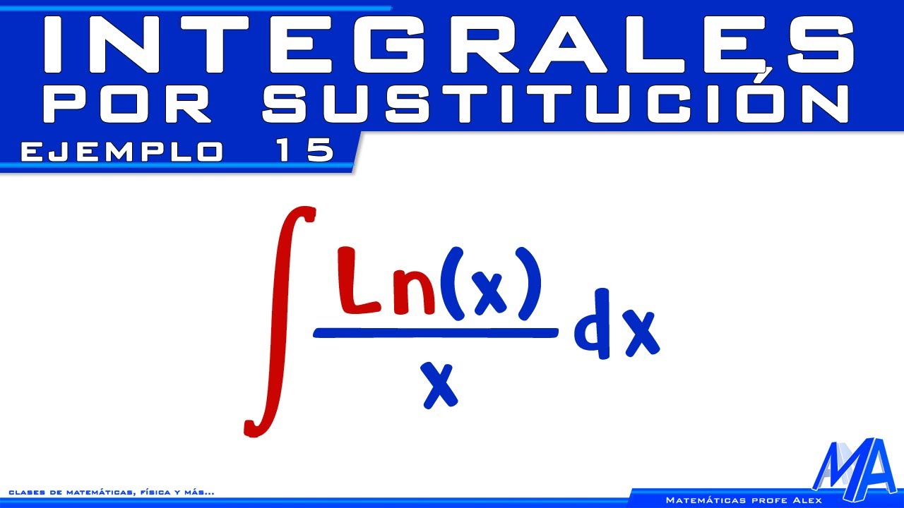Integrales por Sustitución - Cambio de variable | Ejemplo 15 Logaritmo natural