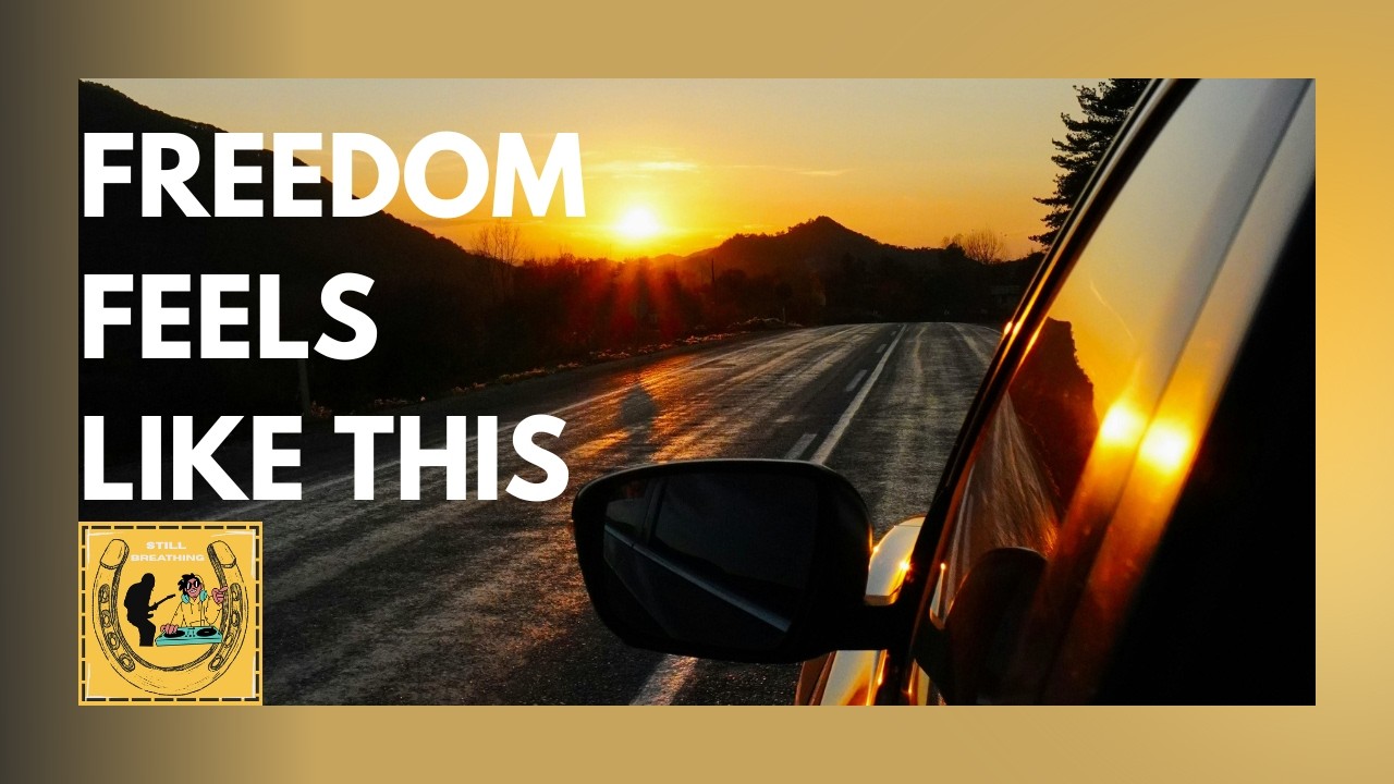 Freedom Feels Like This – Emotional Road Song | Still Breathing