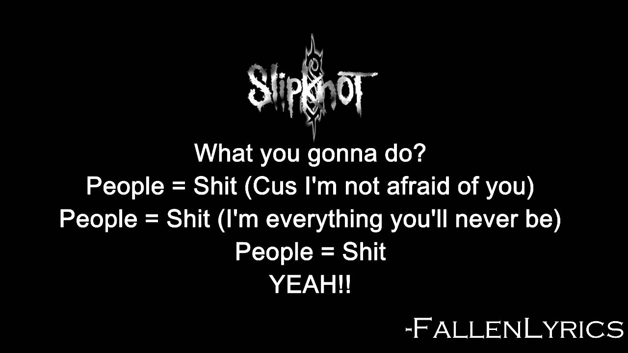 Slipknot - People = Shit [Lyric Video] [HD]