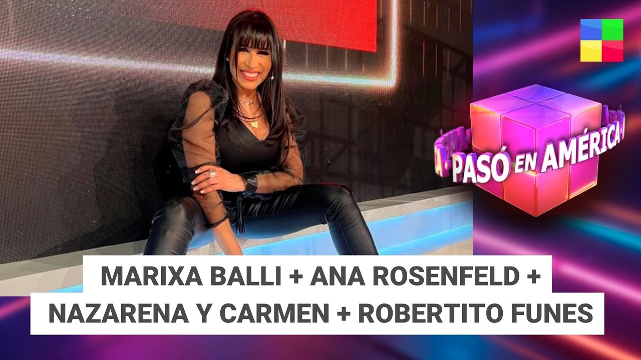 MARIXA BALLI + ANA ROSENFELD + NAZARENA Y CARMEN #Pas&oacute;enAm&eacute;rica | Programa completo (03/06/26)