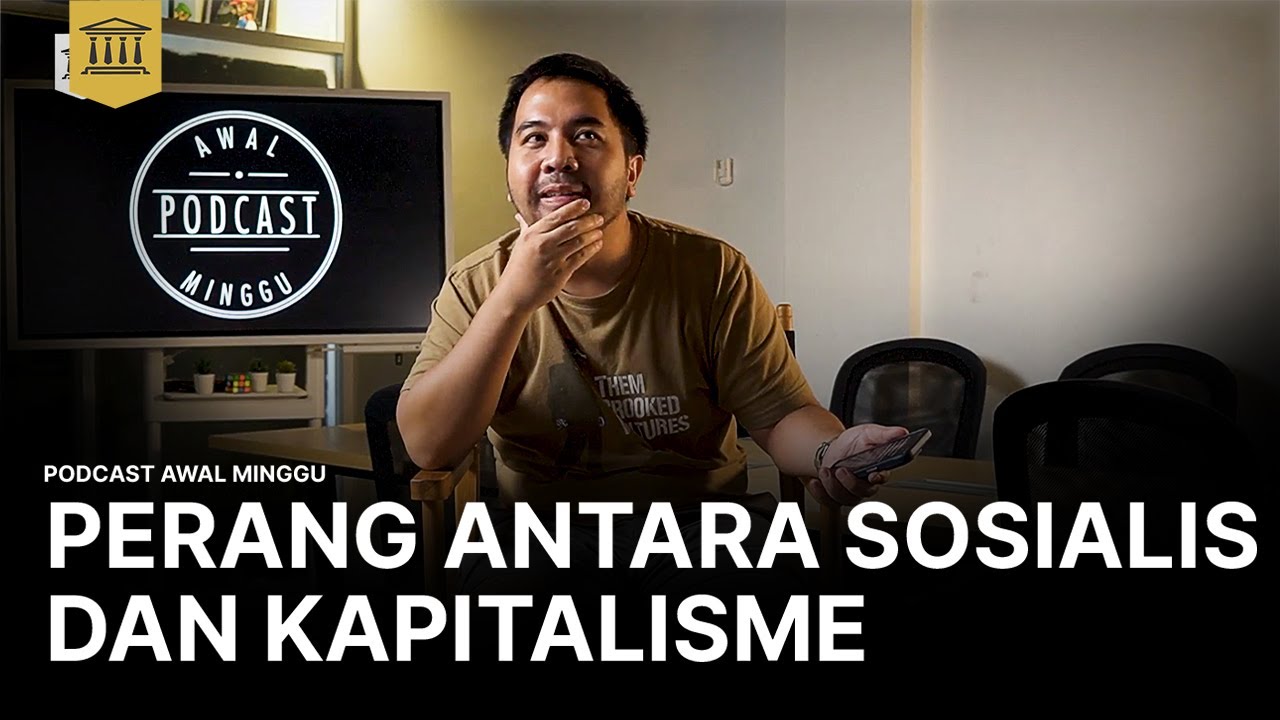 PERANG ANTARA SOSIALIS DAN KAPITALISME | Podcast Awal Minggu
