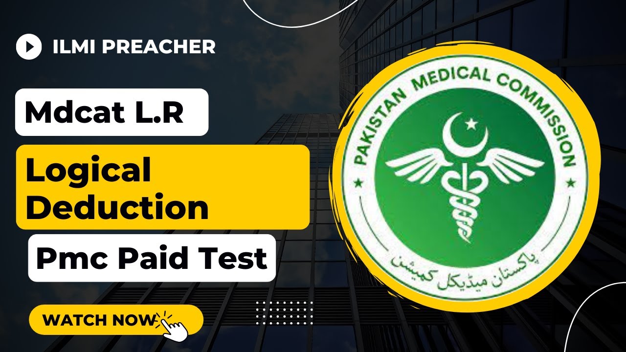 Logical deduction Mdcat logical Reasoning PMC paid Tests Mcqs || Nmdcat Prep 2022 || Ilmi Preacher