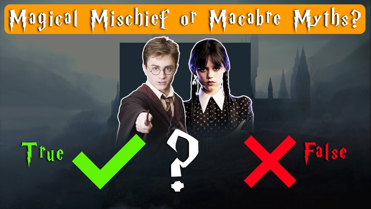 Magical Mischief or Macabre Myths? Harry Potter & Addams Family True or False Challenge