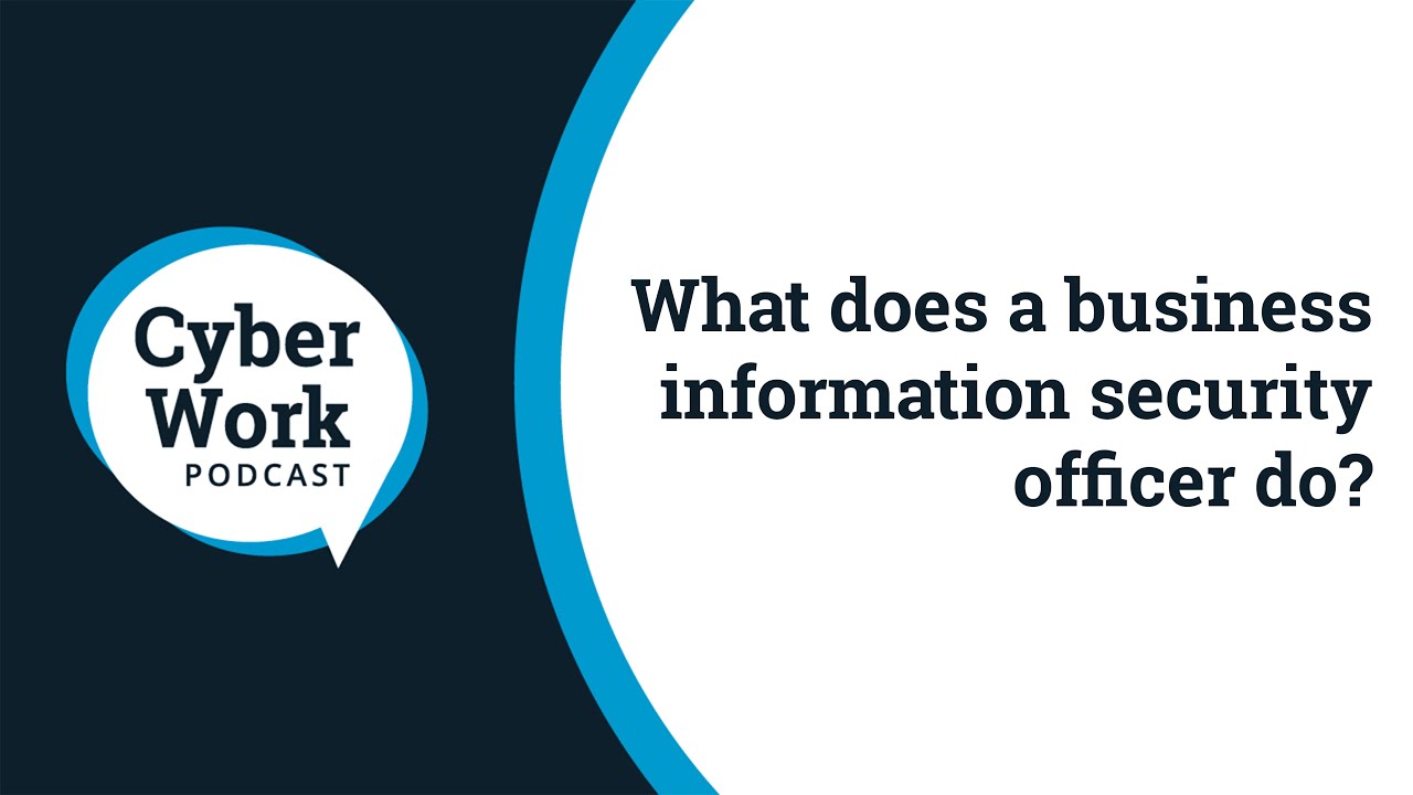 What does a business information security officer do? | Cyber Work Podcast