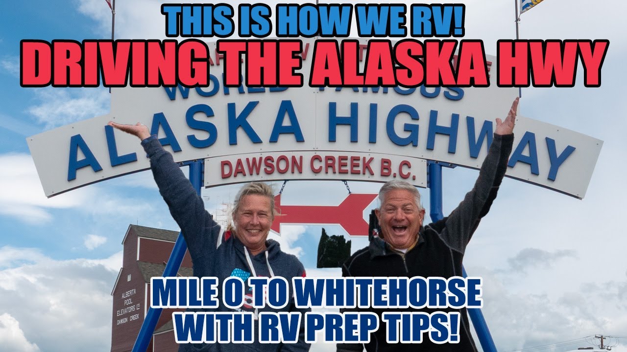 RVing the Alaska Highway: Mile 0 to Whitehorse with RV Prep Tips