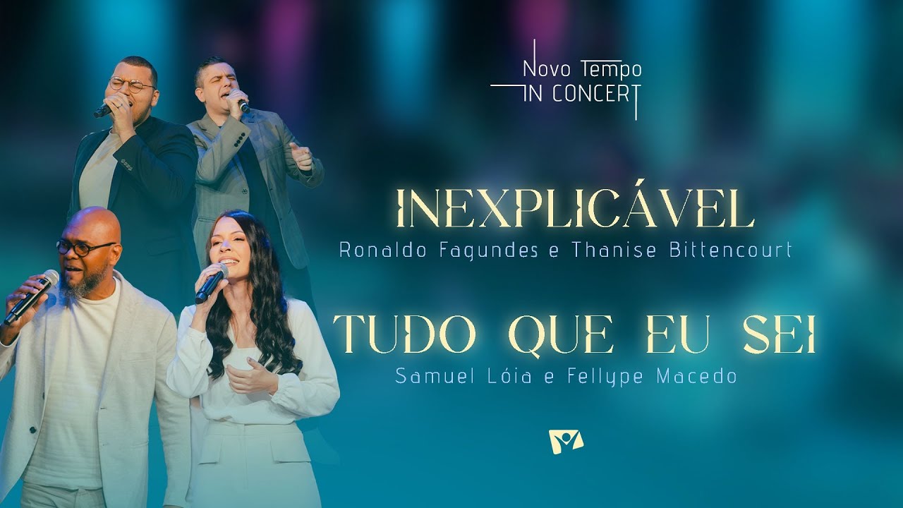 INEXPLICÁVEL + TUDO QUE EU SEI | NOVO TEMPO IN CONCERT: 30 ANOS
