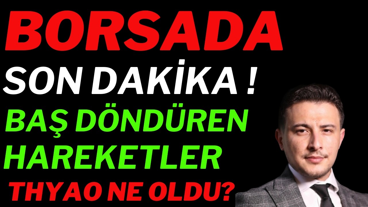 Borsada '' BAŞ DÖNDÜREN'' Hareketler! THYAO Neden Çöktü?