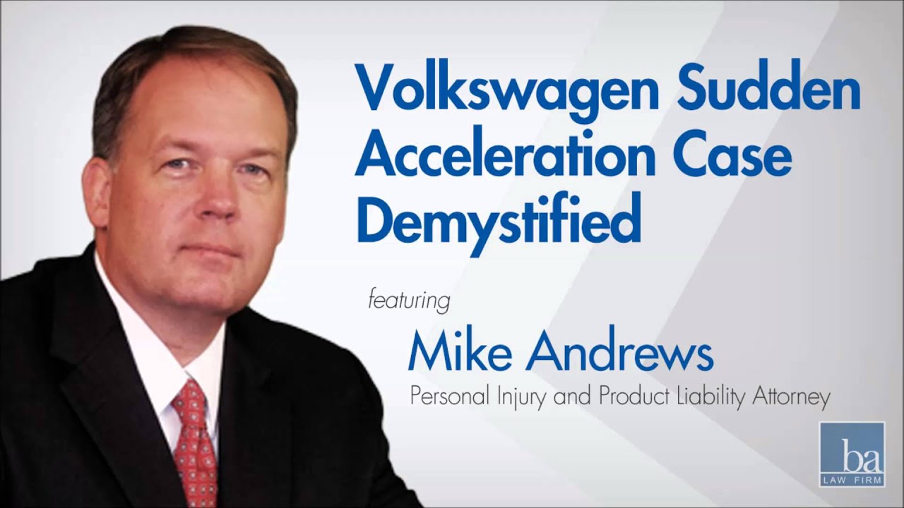 Volkswagen Sudden Acceleration Case explained by Beasley Allen&rsquo;s Mike Andrews