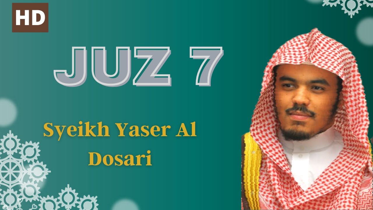 Murotal Quran Juz 7 -  Syaikh Yaser Al Dosari (HD)