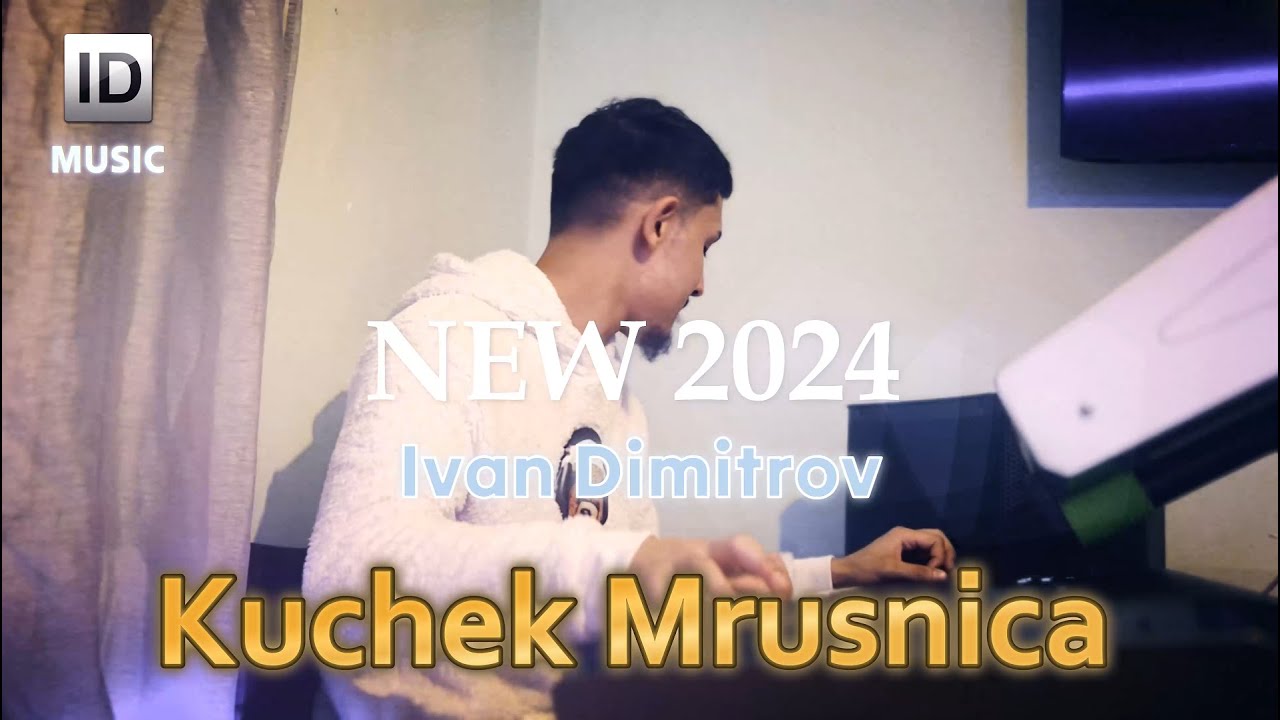 Ivan Dimitrov - Kuchek Mrusnica (Official Video) 2024