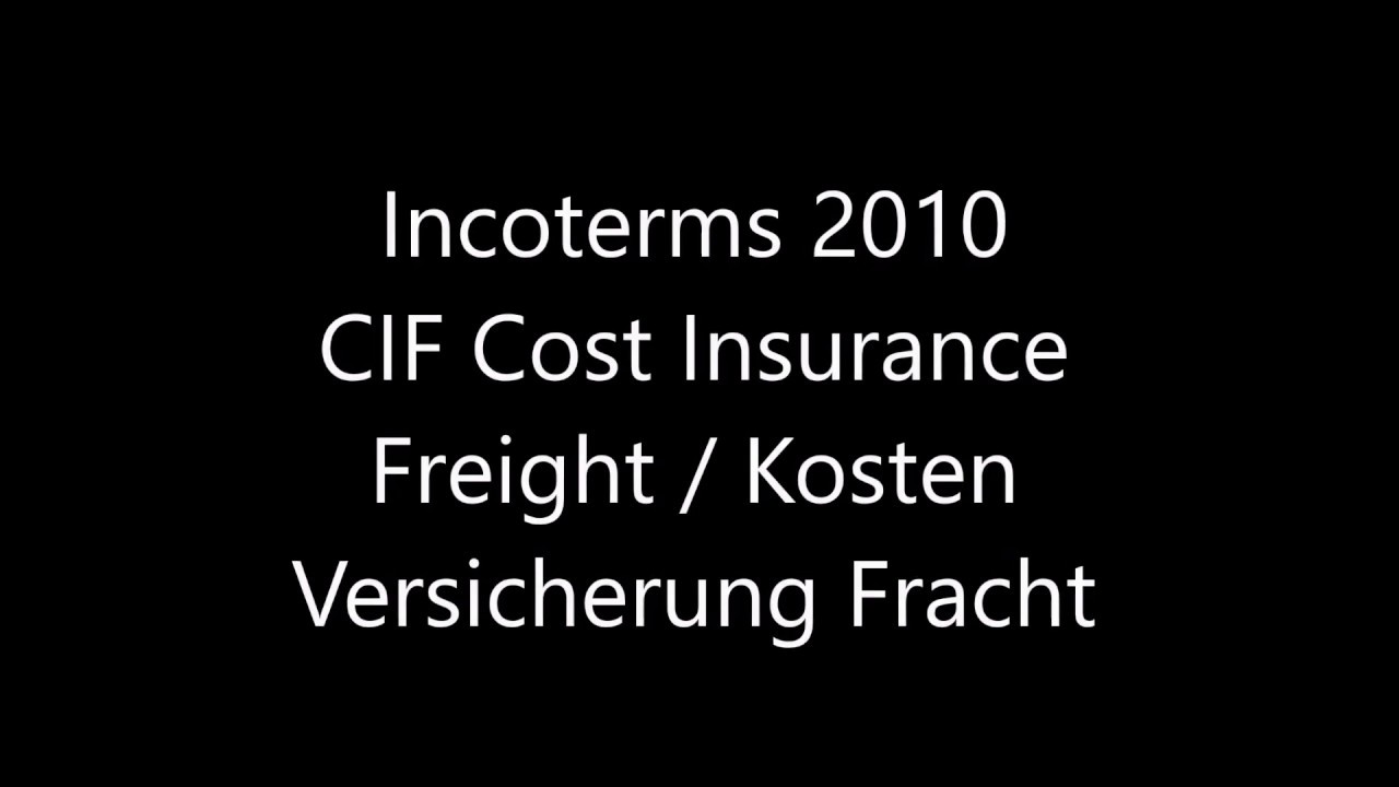Incoterms 2010 - Unimodal - 11. CIF - Erklärung