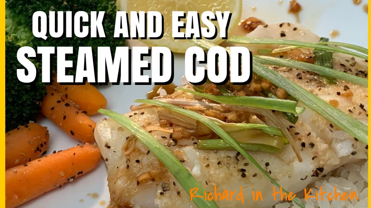 QUICK AND EASY STEAMED COD