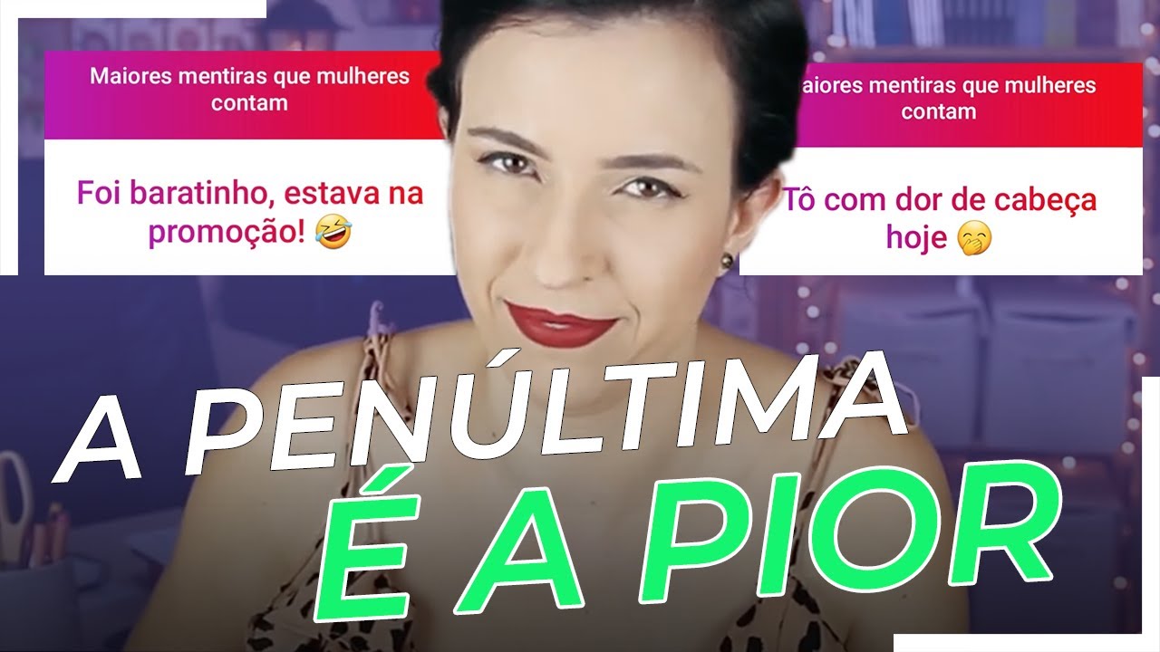 MAIORES MENTIRAS que as MULHERES CONTAM!