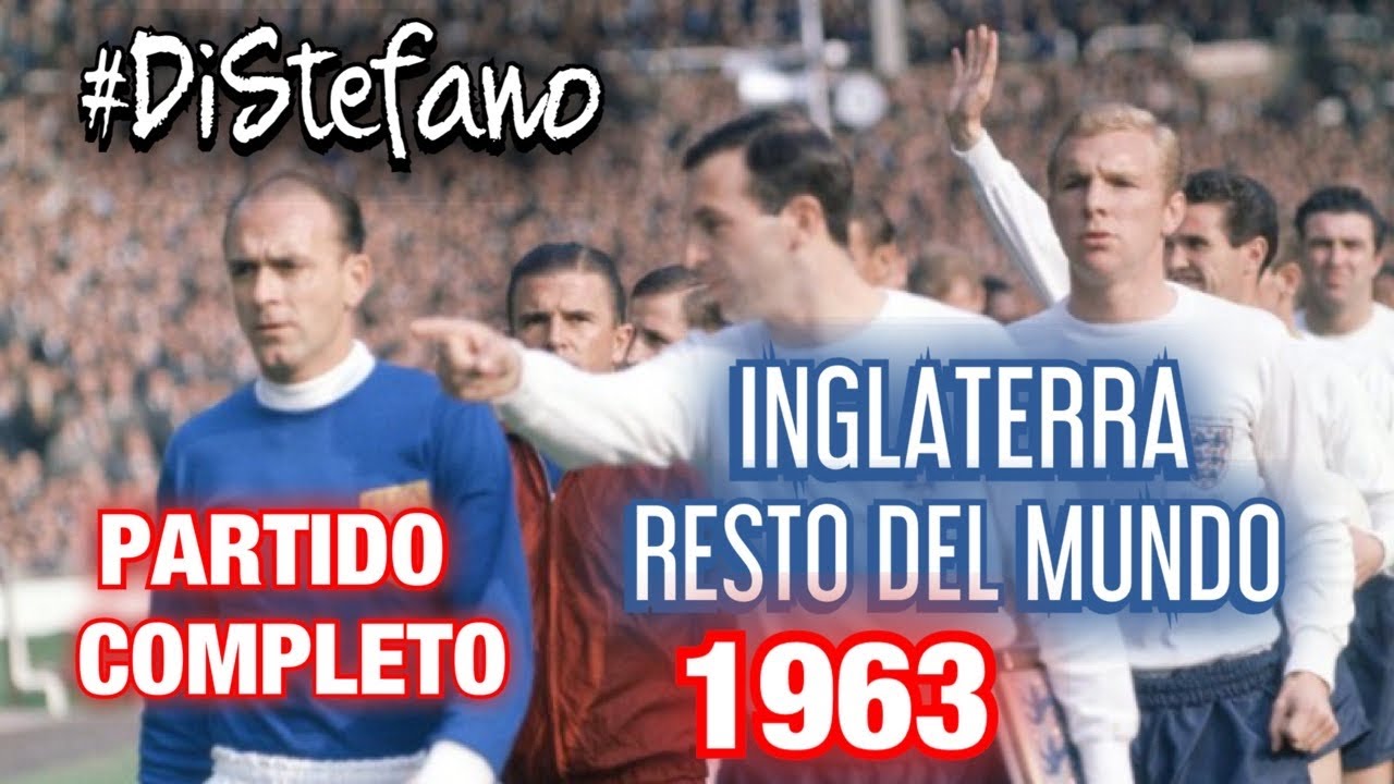 INGLATERRA vs RESTO DEL MUNDO, EN WEMBLEY 1963. LO DISFRUTAMOS JUNTOS  #DiStefano