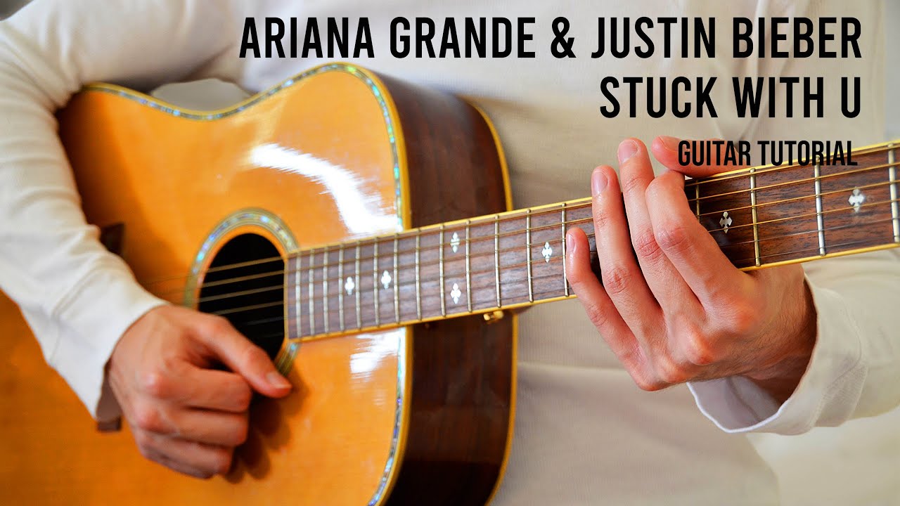 Ariana Grande & Justin Bieber – Stuck with U EASY Guitar Tutorial With Chords / Lyrics