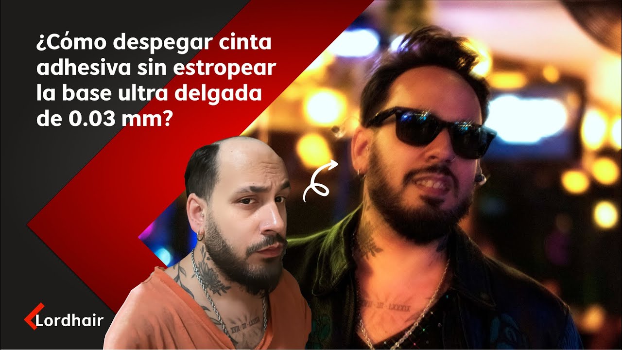 ¿Cómo quitar el pegamento de una prótesis capilar de skin ultra delgada de 0.03mm? | Lordhair