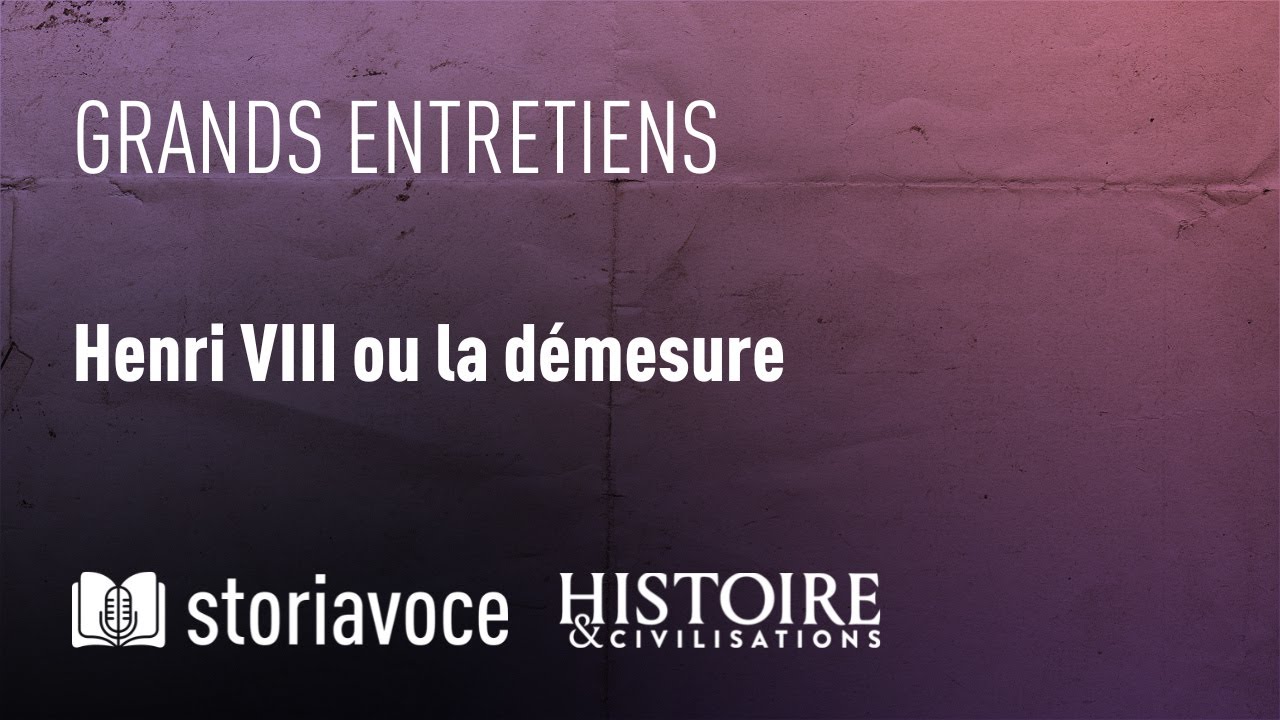 Henri VIII ou la démesure, avec Cédric Michon