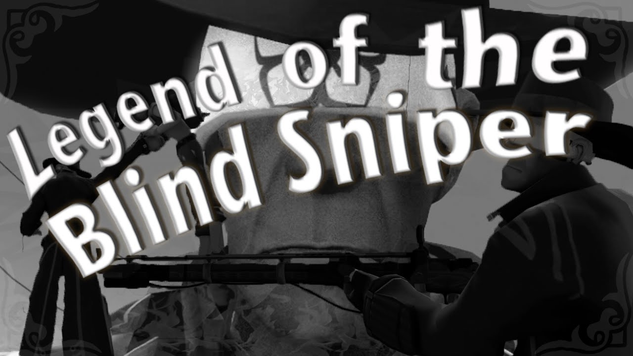 The Legend of the Blind Sniper [SFM]